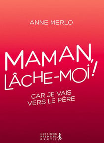 Maman, lâche-moi !