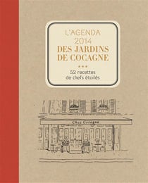 L'agenda 2014 des jardins de cocagne - 52 recettes de chefs étoilés basées sur la passion et le partage