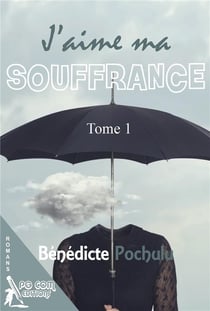 J'aime ma souffrance t.1