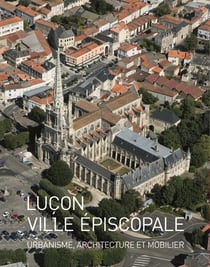 Luçon, ville épiscopale - urbanisme, architecture et mobilier