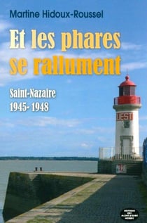 Et les phares se rallument - Saint-Nazaire 1946-1948