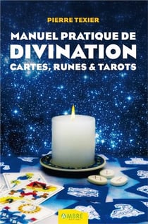 Manuel pratique de divination - cartes, runes et tarots