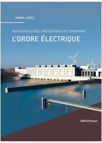 L'ordre électrique - infrastructures énergétiques et territoire