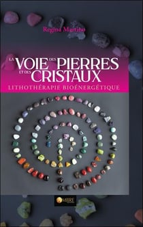 La voie des pierres et des cristaux - lithotherapie bioenergetique