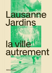Lausanne Jardins : La ville autrement
