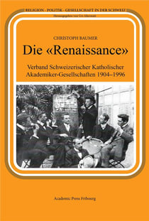 Die  renaissance  - verband schweizerischer katholischer akademiker-gesellschaften 1904-1996