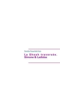 La shoah traversée - simone et ladislas