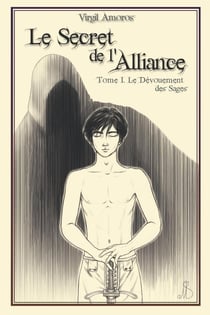 Le secret de l'alliance Tome 1- le dévouement des sages