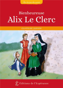 Sur les pas des saints - bienheureuse alix le clerc