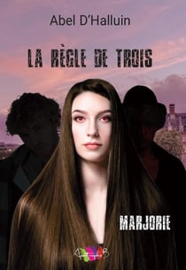 La règle de trois - Marjorie : Marjorie