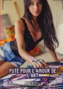 Pute pour l'Amour de l'Art : Histoires Érotiques Tabou pour Adultes