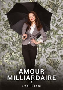 Amour Milliardaire. 2 : Nouvelles Érotiques de Sexe Tabou pour Adultes