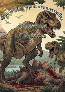 Monde des mots et des merveilles: Dinosaures : Carnivores