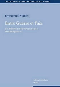 Entre guerre et paix - les administrations internationales post-belligérantes
