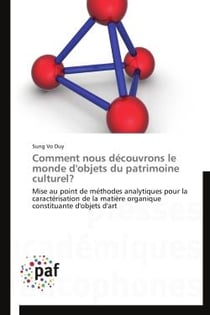 Comment nous découvrons le monde d'objets du patrimoine culturel ? mise au point de méthodes analytiques pour la caractérisation de la matière organique constituante d'objets d'art