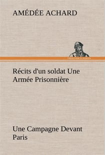 Recits d'un soldat une armee prisonniere- une campagne devant paris