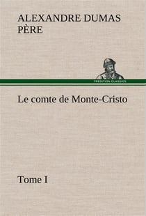 Le comte de monte-cristo, tome i - le comte de monte cristo tome i