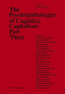 The psychopathologies of cognitive capitalism - part three