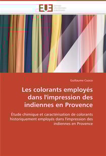 Les colorants employes dans l'impression des indiennes en provence