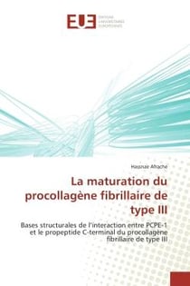 La maturation du procollagène fibrillaire de type III - bases structurales de l'interaction entre PCPE-1 et le propectide C-terminal du procollagène fibrillairede type III