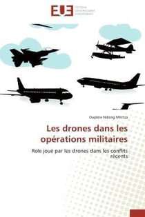 Les drones dans les operations militaires - role joue par les drones dans les conflits recents