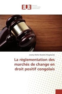 La reglementation des marches de change en droit positif congolais