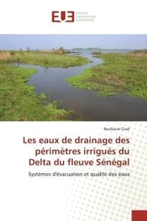 Les eaux de drainage des périmètres irrigués du Delta du fleuve Sénégal : Systèmes d'évacuation et qualité des eaux