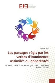 Les passages régis par les verbes d'imminence assimilés ou apparentés : et leurs traductions en français dans l'oeuvre de Rachid El-Daïf
