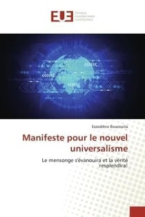 Manifeste pour le nouvel universalisme : Le mensonge s'évanouira et la vérité resplendira!