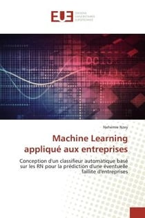 Machine Learning appliqué aux entreprises : Conception d'un classifieur automatique basé sur les RN pour la prédiction d'une éventuelle