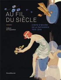 Au fil du siècle - chefs-d'oeuvre de la tapisserie - 1918-2018