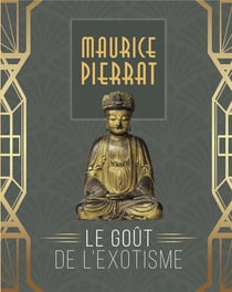 Maurice Pierrat : Le Gout De L'Exotisme