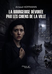 La bourgeoise dévorée par les chiens de la ville