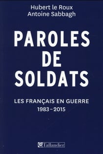 Paroles de soldats - les français en guerre, 1983-2015