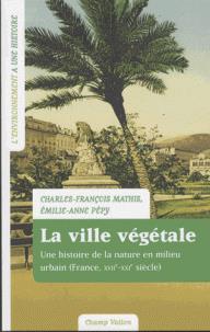 La ville végétale - la nature en milieu urbain, France, XVIIe-XXIe siècle
