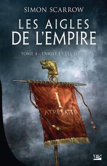 Les aigles de l'Empire Tome 4 : l'aigle et les loups