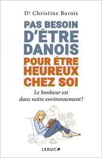 Pas besoin d'être danois pour être heureux chez soi : Le bonheur est dans notre environnement !