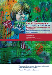 Las posmemorias / les post-memoires - perspectivas latinoamericanas y europeas / perspectives latino-américaines et européennes