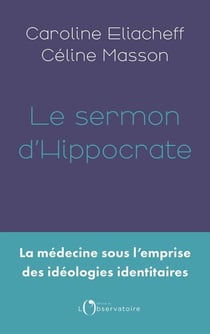 Le sermon d'Hippocrate : La médecine sous l'emprise des idéologies identitaires