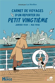 Carnet de voyages d'un reporter du Petit Vingtième : janvier 1929 - mai 1940