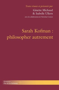 Sarah Kofman : philosopher autrement
