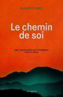 Le chemin de soi : Une traversée des Pyrénées par le GR10