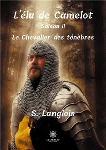 L'élu de Camelot - Saison II : Le Chevalier des ténèbres