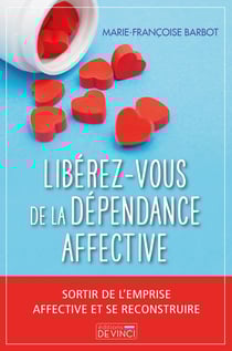 Se libérer de la dépendance affective : sortir de l'emprise affective et se reconstruire
