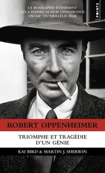 Robert Oppenheimer : Triomphe et tragédie d'un génie