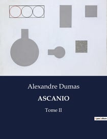 ASCANIO : Les aventures artistiques et amoureuses de Benvenuto Cellini à Paris