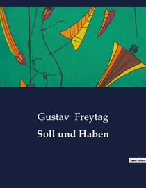 Soll und Haben : Einblicke in das Leben und die Herausforderungen eines jungen Kaufmanns