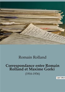 Correspondance entre Romain Rolland et Maxime Gorki : (1916-1936)