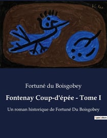 Fontenay Coup-d'épée - Tome I : Quand l'honneur se joue à la pointe de l'épée