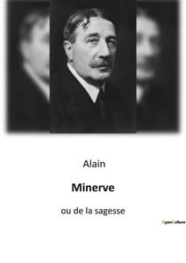 Minerve : Réflexions philosophiques sur la sagesse et la condition humaine